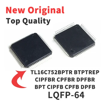 TL16C752BPTR BTPTREP CIPFBR CPFBR DPFBR BPT CIPFB CPFB DPFB LQFP-64 Cip IC de Brand Original Nou